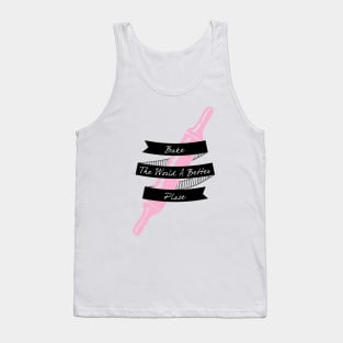 Bake the world a better place Tank Top